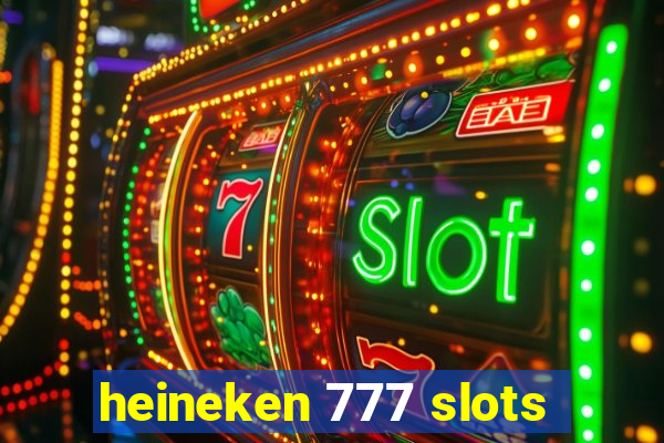 heineken 777 slots